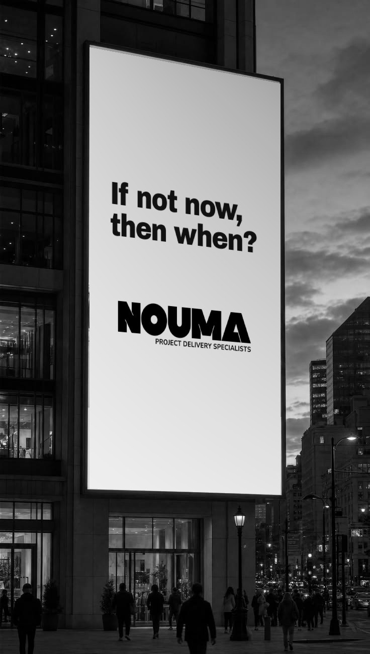 NOUMA billboard — If not now, then when?